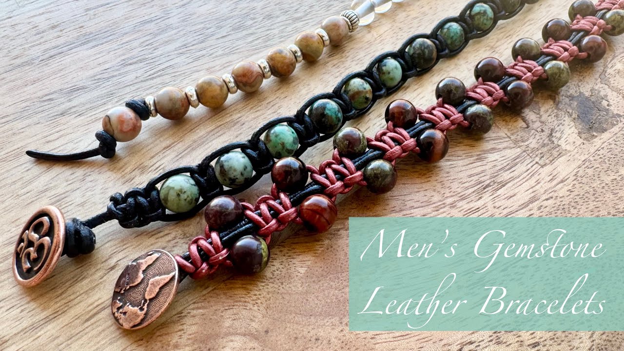 3 DIY Men’s Bracelets | Leather, Macrame & Large Hole Gemstone Beads