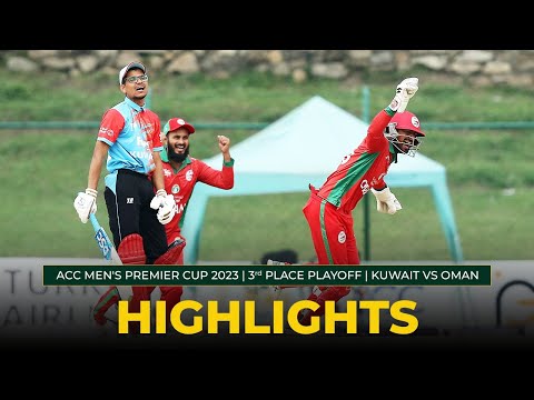 Match Highlights | 3rd PLACE PLAYOFF | KUWAIT vs OMAN | ACC Men's Premier Cup 2023
