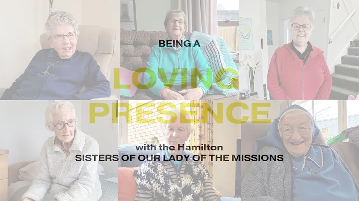 Being a Loving Presence - with the Mission Sisters...