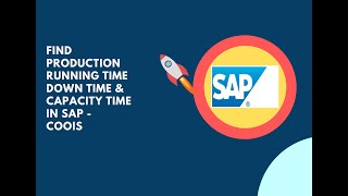 How to find Production Running Time, Production Downtime & Production Capacity Time in SAP?