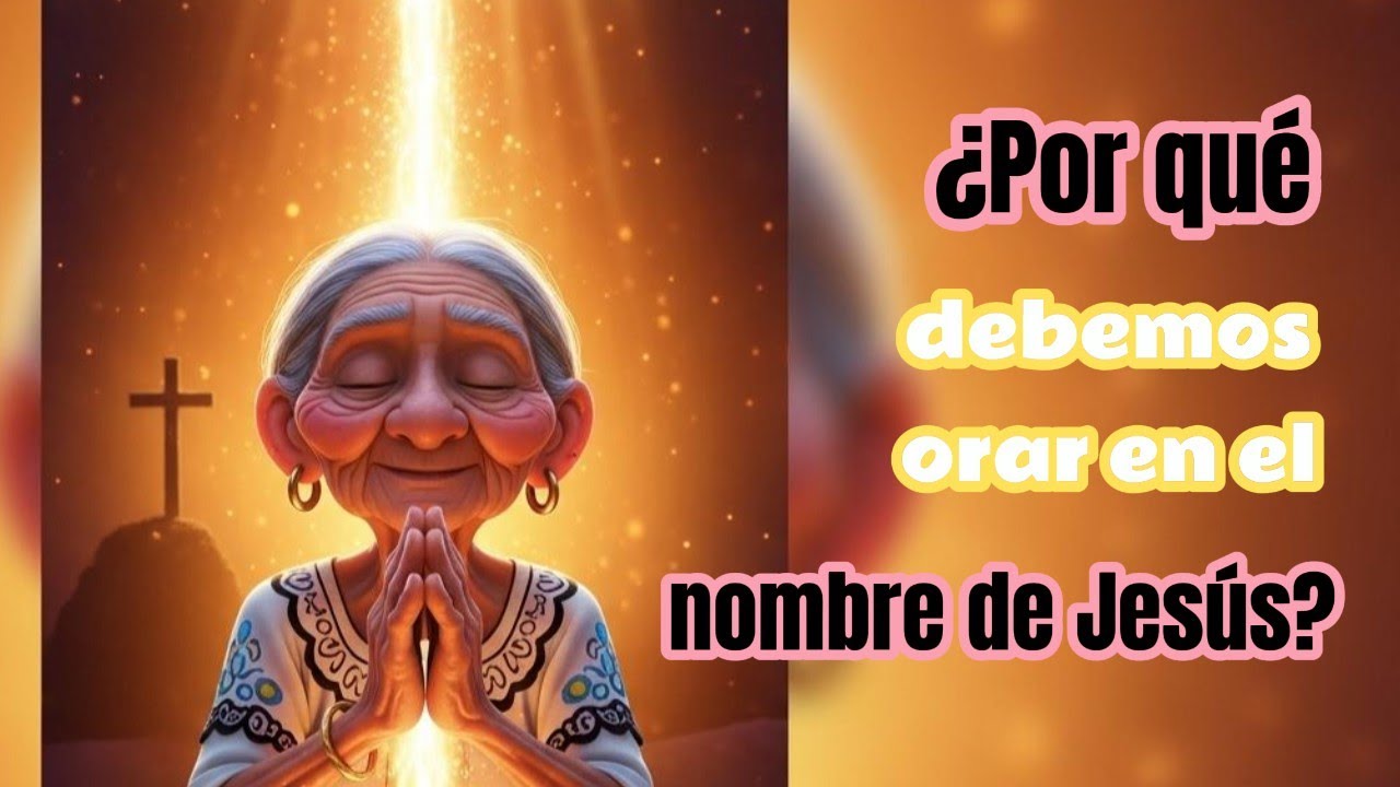 ¿Por Qué Orar Solo En Nombre de Jesús? | Mensaje Bíblico Para Tu Alma,Why Pray in Jesus’ Name Only?