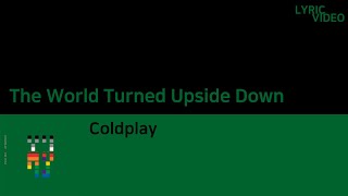 콜드플레이(Coldplay) - The World Turned Upside Down (가사/한글/해석)