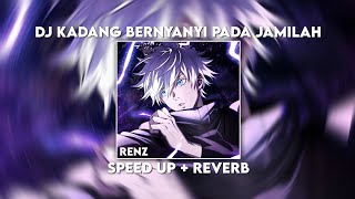 DJ KADANG BERNYANYI PADA JAMILAH SPEED UP   REVERB
