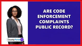Are Code Enforcement Complaints Public Record?