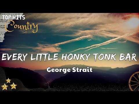 George Strait Every Little Honky Tonk Bar Lyrics Letra 