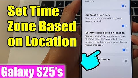 📍 How to Enable/Disable "Set Time Zone Based on Location" on Samsung Galaxy S25 Ultra 📱
