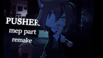 Pusher | Mep part remake |