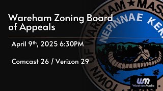 Wareham Zoning Board of Appeals 4-9-25 Wareham Zoning Board of Appeals 4-9-25