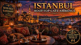  Rooftop Coffee House In Istanbul  Turkish Ambient  For Work Sleep U0026 Relaxation