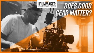 Does Good Gear Matter? | iFilmmaker Podcast Ep. 105