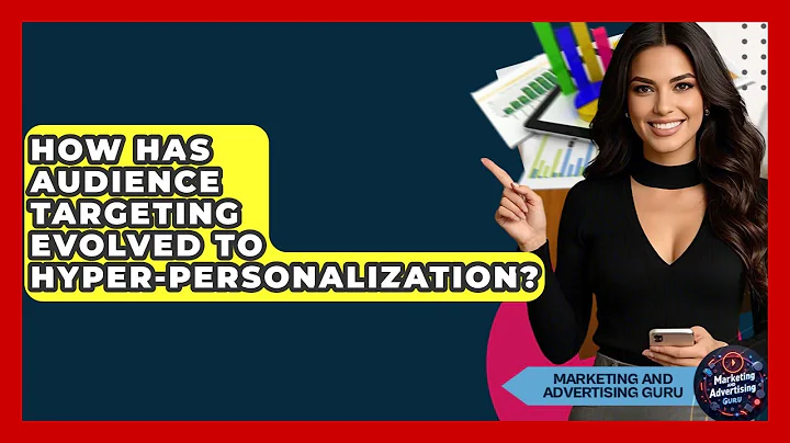 How Has Audience Targeting Evolved To Hyper-personalization? - Marketing and Advertising Guru