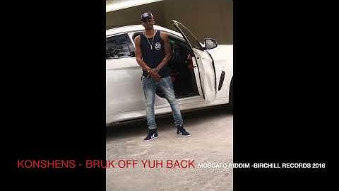Thumbnail of Konshens - Bruk off yuh back - moskato riddim - birchill records 2016}