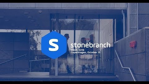 SNUG2019 - Stonebranch Nordic User Group Copenhagen