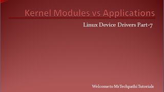 Linux Device Drivers Part - 7 : Kernel Modules Vs Applications