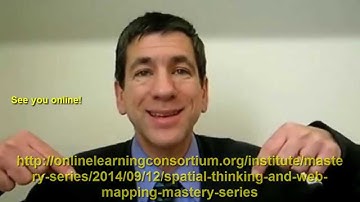 Online Learning Consortium Spatial Thinking and Web Mapping Mastery Series