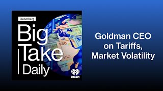 Goldman CEO on Planning For Tariffs, Market Volatility | Big Take
