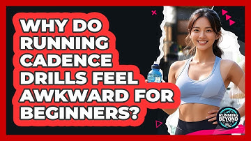 Why Do Running Cadence Drills Feel Awkward For Beginners? - Running Beyond Limits
