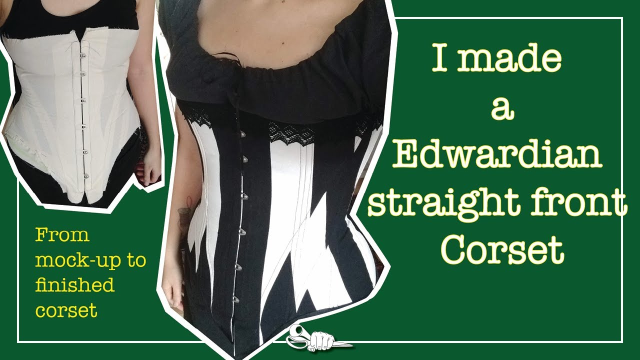 I made a Edwardian Straight Front Corset! 