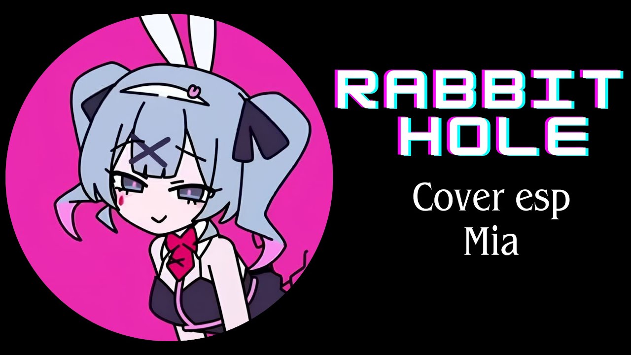 Rabbit Hole - DECO*27 ft Hatsune Miku // Cover Esp 👑【MIA】 - YouTube