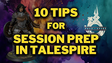10 Tips for PREPARING A SESSION in TaleSpire