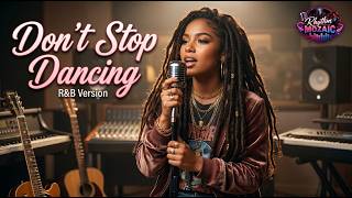 Don’t Stop Dancing ( Creed ) - Emotional R&B Version | Rhythm Mozaic Cover