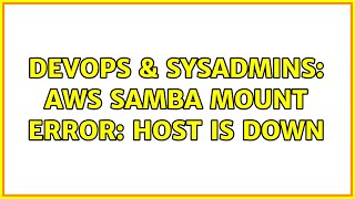 DevOps & SysAdmins: aws samba mount error: host is down Information