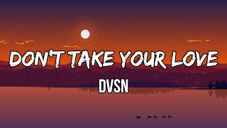 DVSN - Don't Take Your Love (Lyrics) | I, I, I, I should've told you