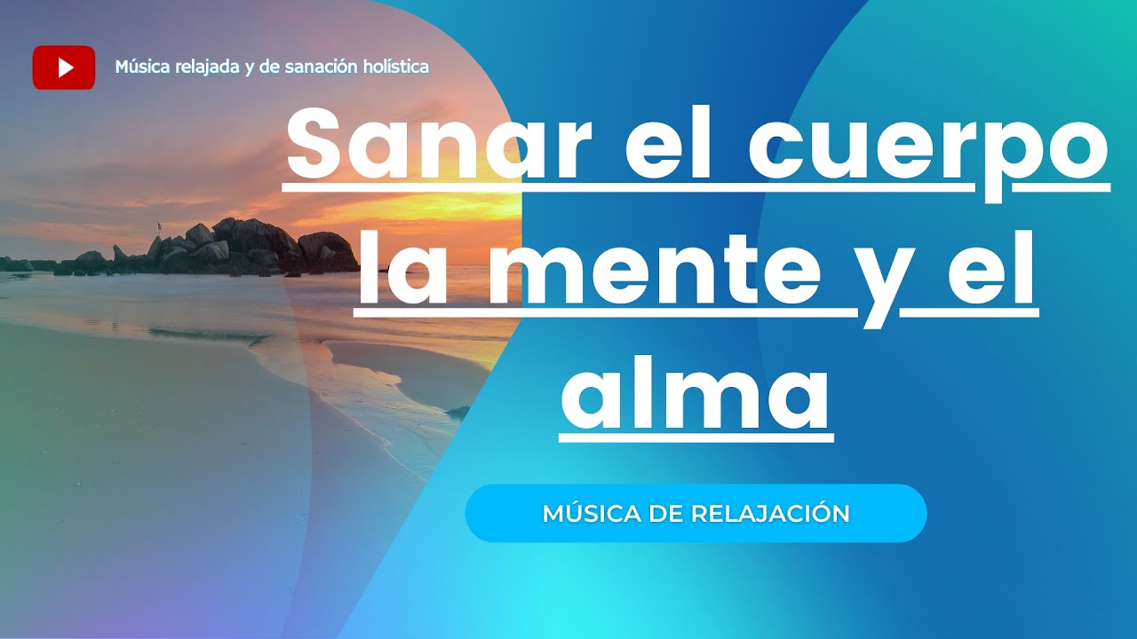 Música para sanar el cuerpo, la mente, el alma y dejar atrás las ...