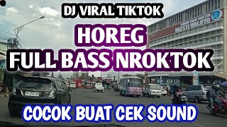 DJ HOREG FULL BASS NROKTOK COCOK BUAT CEK SOUND
