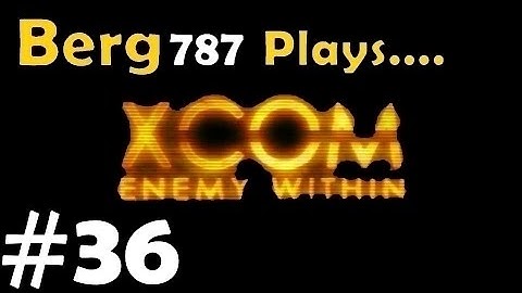Xcom: Enemy Within #36 - Xcom Base Defense