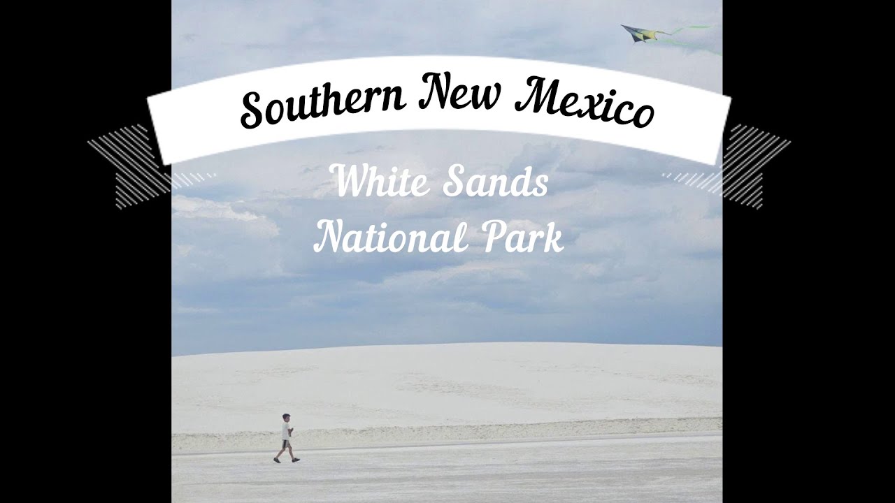 Our Trip Through Southern New Mexico White Sands National Park YouTube