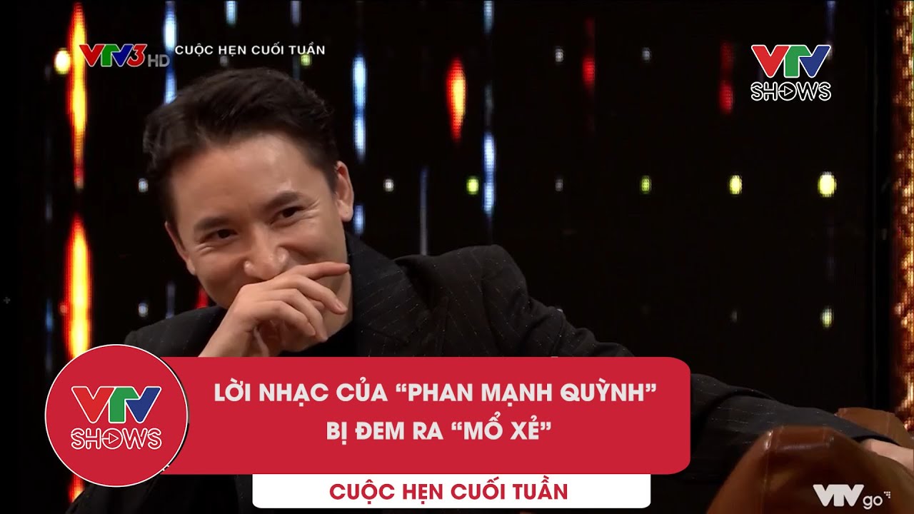 Lời nhạc của Phan Mạnh Quỳnh bị đem ra “mổ xẻ” | Cuộc hẹn cuối tuần