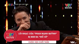 Lời nhạc của Phan Mạnh Quỳnh bị đem ra “mổ xẻ” | Cuộc hẹn cuối tuần
