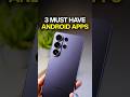 3 Apps Every Android User Needs Right Now