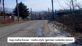 Trap Mafia House - Mafia Style (German Rudenko Remix)