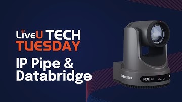 LiveU Tech Tuesday: IP Pipe & Databridge
