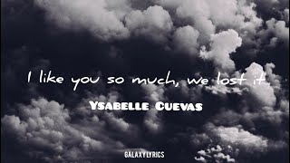 I Like You So Much, We Lost It Lyrics | Ysabelle Cuevas