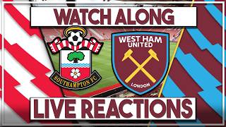 Southampton v West Ham Utd Live Watch Along | Fan Commentary and Reactions