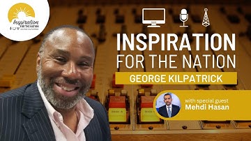 Mehdi Hasan Courtesy on White Conservatives on George Kilpatrick Inspiration for the Nation