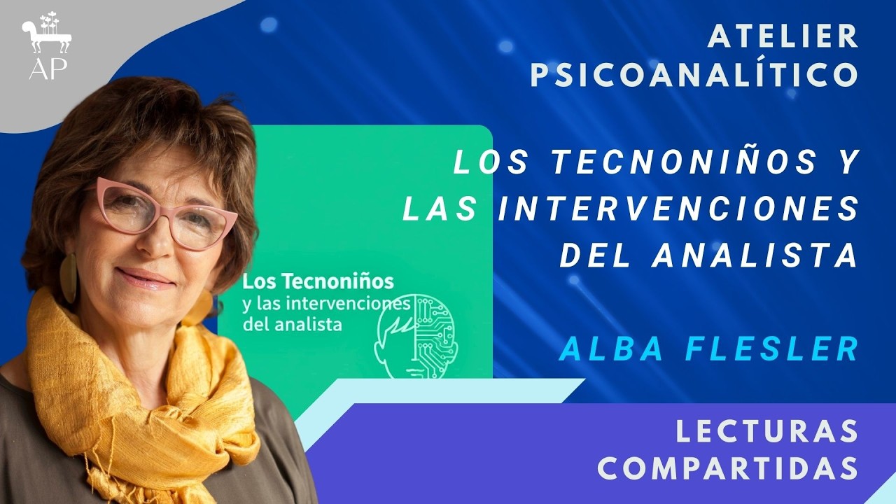 Lecturas Compartidas - Alba Flesler:  Los Tecnoniños y las intervenciones del analista