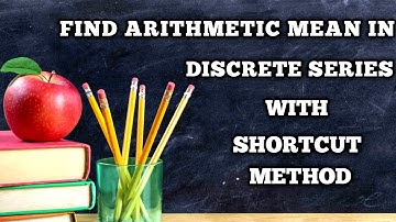 How to find ARITHMETIC mean in DISCRETE series with SHORTCUT Method.