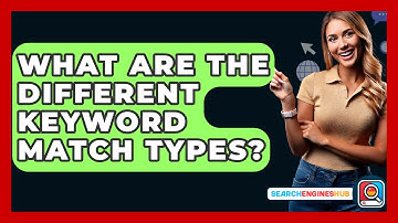 What Are The Different Keyword Match Types? - SearchEnginesHub.com