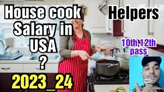 House cook or cook helper job in USA,10th and 12th pass, Salary