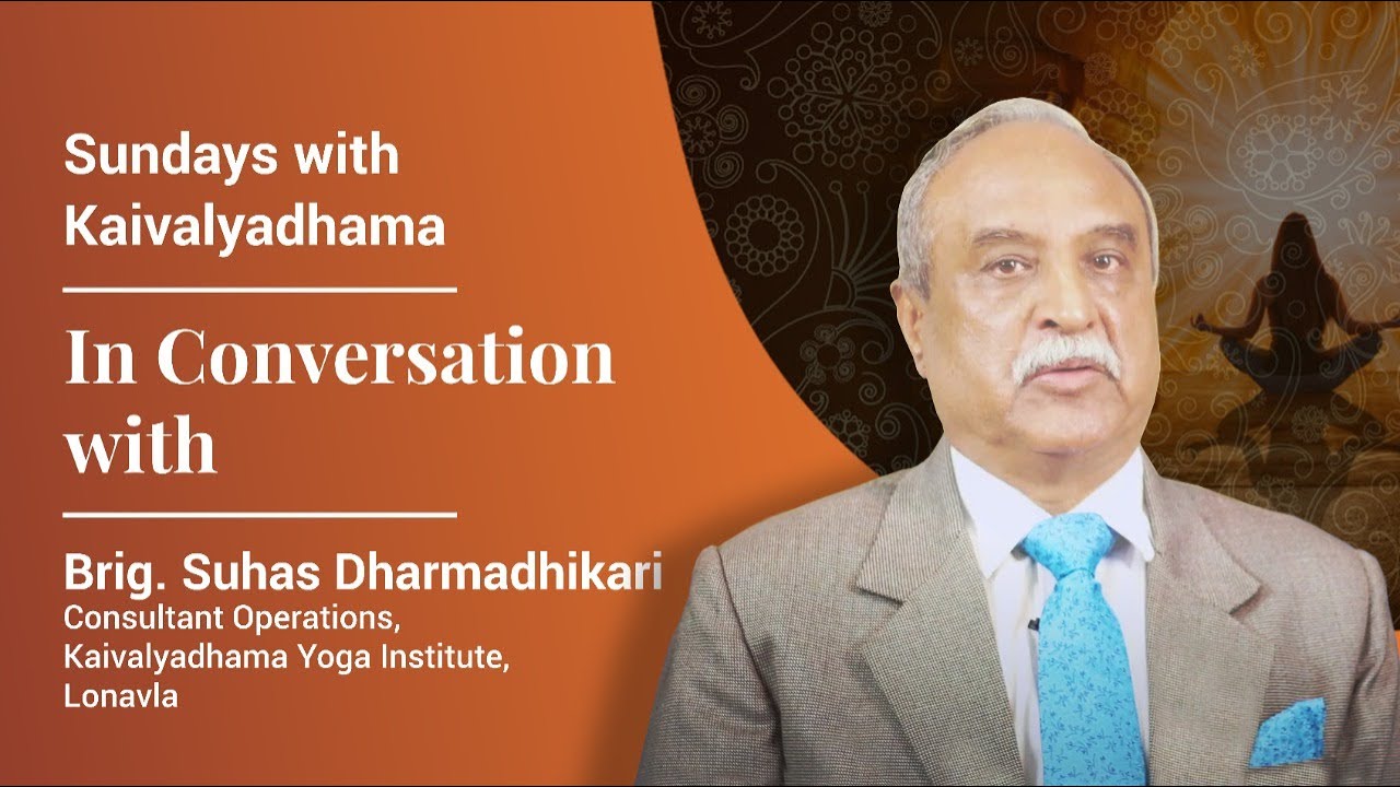 Conversation with Brig. Suhas Dharmadhikari | Consultant Operations, Kaivalyadhama | SWKD