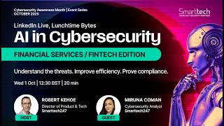 LinkedIn Live, Lunchtime Bytes: AI in Cybersecurity (FINANCIAL SERVICES / FINTECH EDITION)