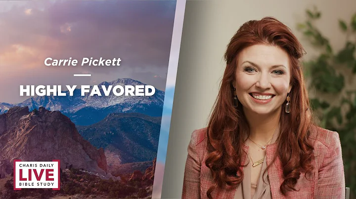 Highly Favored - Carrie Pickett - CDLBS for May 17...