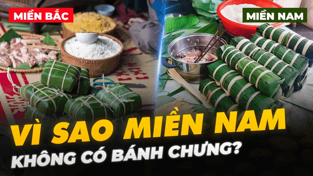 VÌ SAO MIỀN NAM KHÔNG CÓ BÁNH CHƯNG?