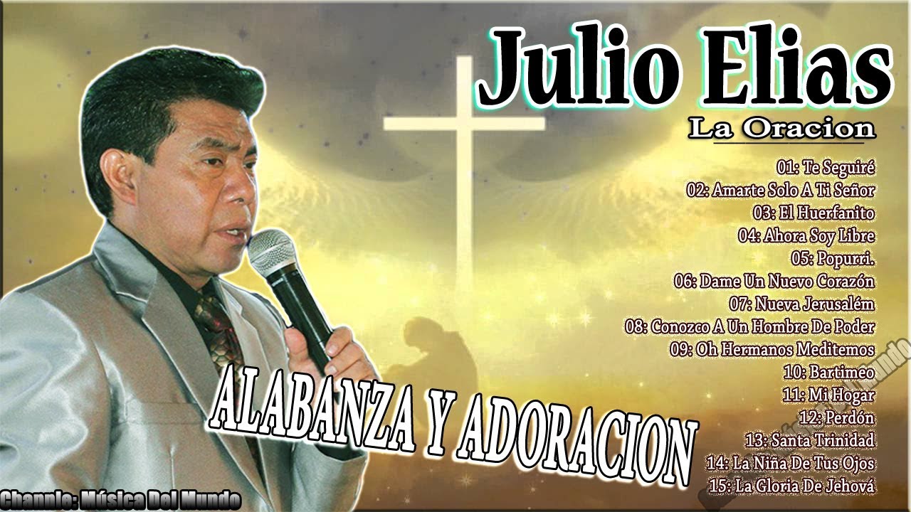 Julio Elias La Oracion (Album Completo) Vol 3 Alabanza Y Adoracion