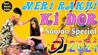 Meri Rakhi Ki Dor Kabhi Hona Kamjor||Best Dj Remix||Bhaiya Dedo Kalai Bahan Aayi Hai||Rakhi Song|| Thumb
