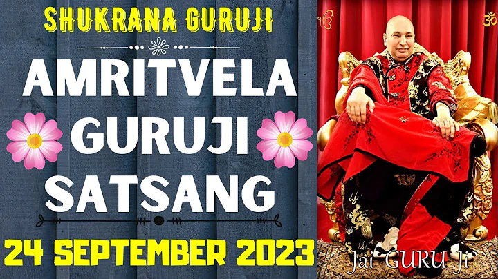 GURUJI AMRITVELA || 24 SEPTEMBER 2023 || SUNDAY🙏JAI GURU JI🙏SHUKRANA GURUJI | GURUJI PARIVAAR LOVERS